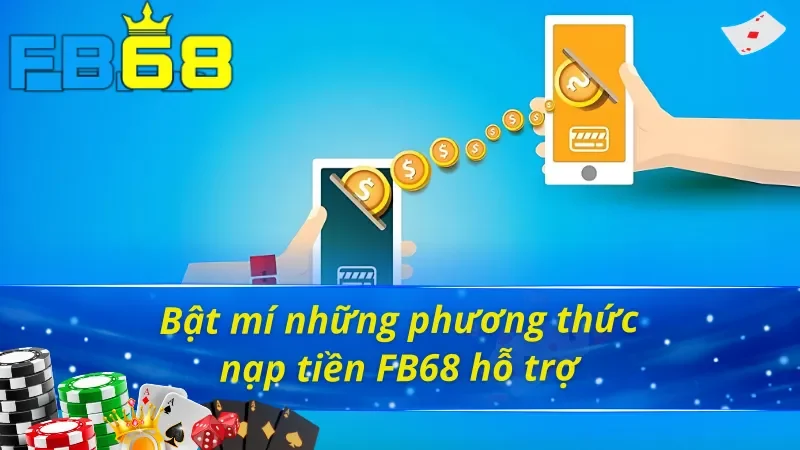 Cách nạp tiền FB68 an toàn, tiện lợi