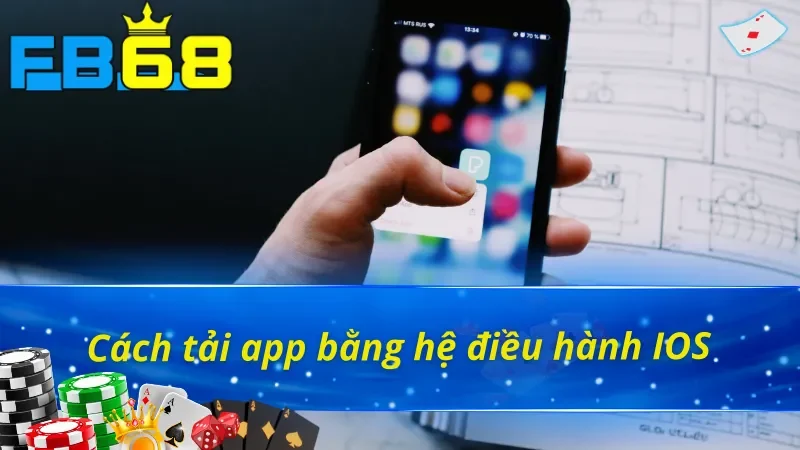 Cách tải app FB68 cho nhà táo