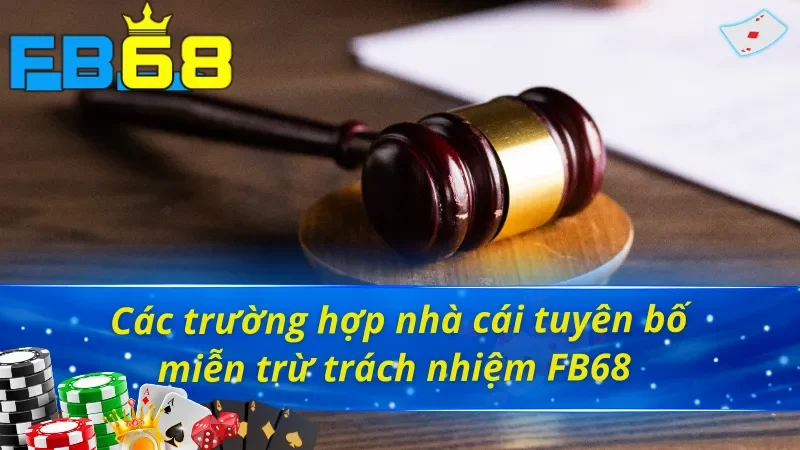 Những tình huống trong tuyên bố miễn trừ trách nhiệm FB68