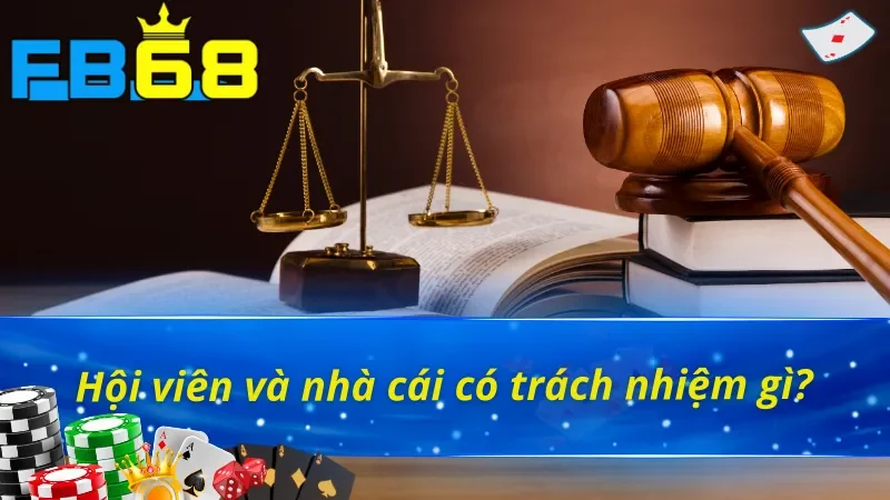 Trách nhiệm của người chơi và nhà cái trong tuyên bố miễn trừ trách nhiệm FB68