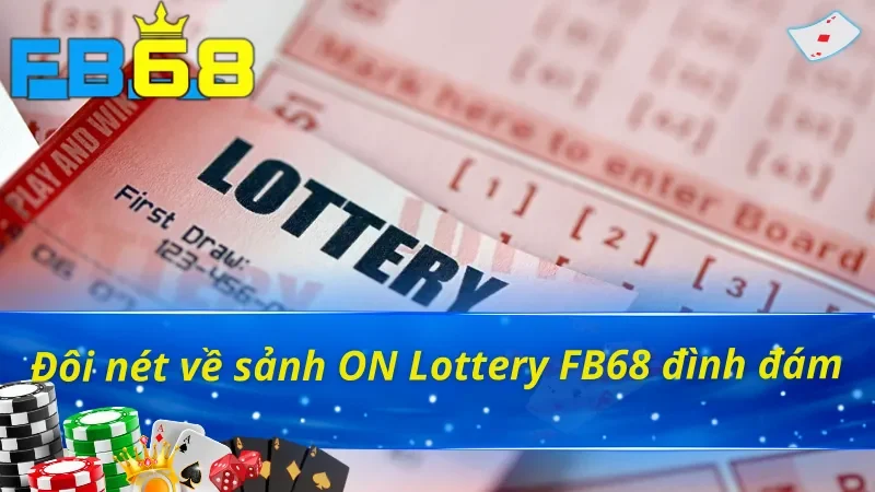 Sơ bộ về xổ số ON Lottery FB68 