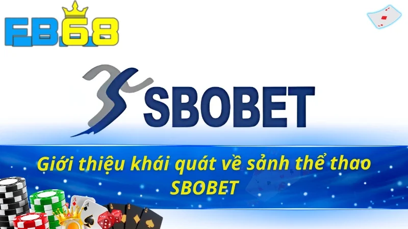 Khát quát về sảnh thể thao hot nhất FB68 - SBOBET