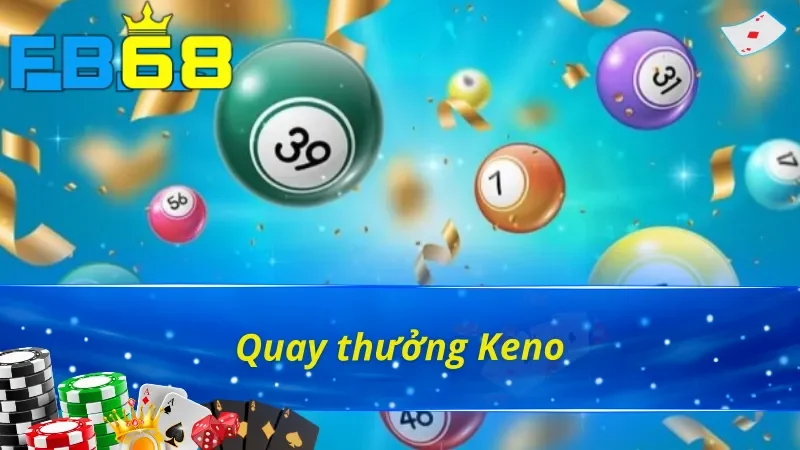 Quay thưởng Keno tại sảnh Xổ số FB88